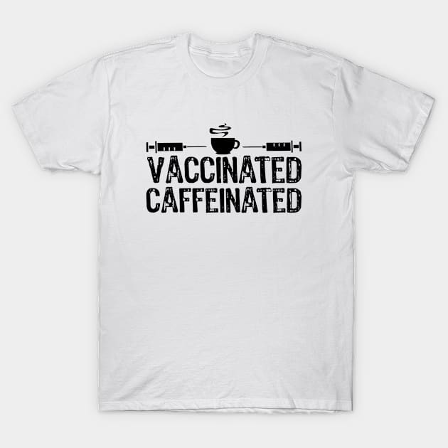 Vaccinated And Caffeinated Sarcastic Gift T-Shirt by Teesamd